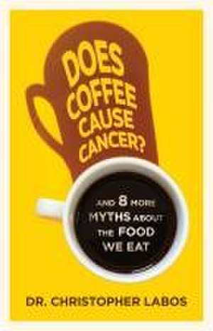 Does Coffee Cause Cancer? de Christopher Labos