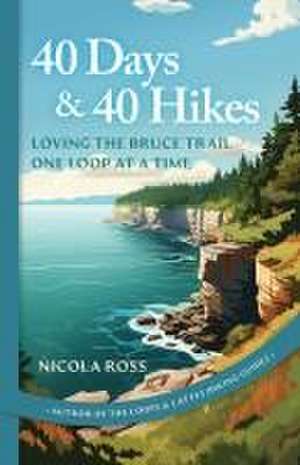 40 Days & 40 Hikes de Nicola Ross