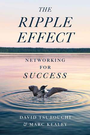 The Ripple Effect: Networking for Success de David Tsubouchi