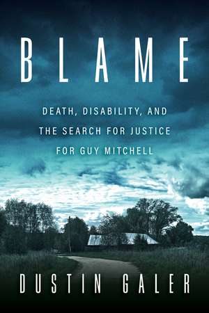 Blame: Death, Disability, and the Search for Justice for Guy Mitchell de Dustin Galer