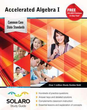 Common Core Accelerated Algebra I: Solaro Study Guide de Castle Rock Research Corp