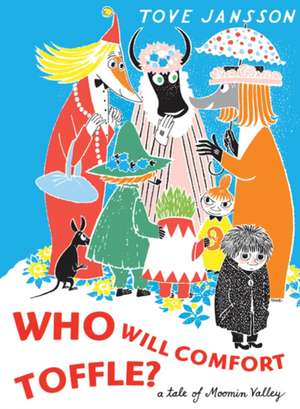 Who Will Comfort Toffle?: A Tale of Moomin Valley de Tove Jansson