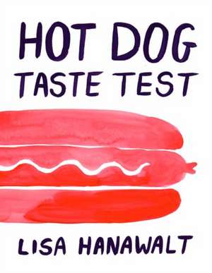 Hot Dog Taste Test de Lisa Hanawalt