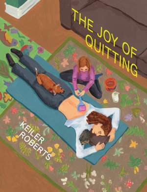 The Joy of Quitting de Keiler Roberts