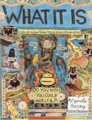 What It Is de Lynda Barry