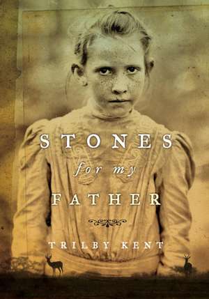 Stones for My Father de Trilby Kent