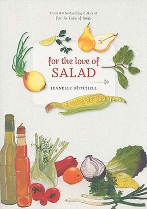 For the Love of Salad de Jeanelle Mitchell