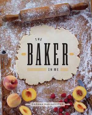 The Baker in Me de Daphna Rabinovitch