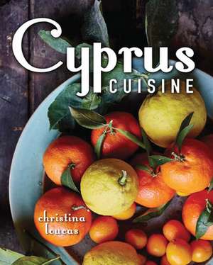 Cyprus Cuisine de Christina Loucas