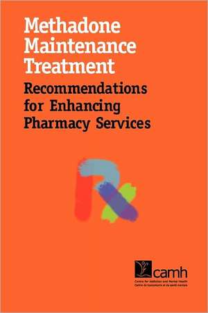 Methadone Maintenance Treatment: Recommendations for Enhancing Pharmacy Services de Pearl Isaac