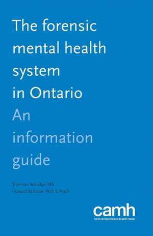 The Forensic Mental Health System in Ontario: An Information Guide de Shannon Bettridge