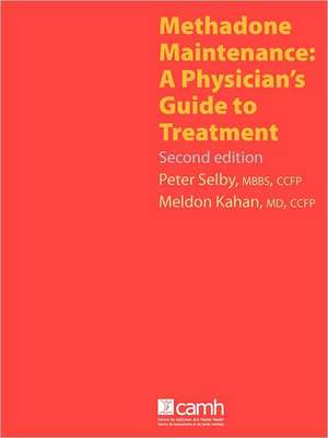 Methadone Maintenance: A Physician's Guide to Treatment, Second Edition de Peter Selby