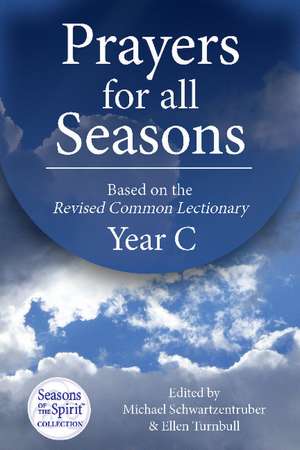 Prayers for All Seasons (Year C): Based on The Revised Common Lectionary Yr. C de Michael Schwartzentruber