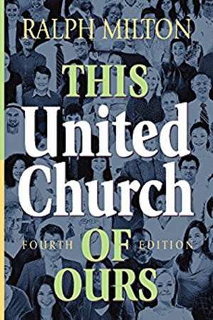 This United Church of Ours Fourth Edition de Ralph Milton