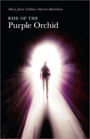 Rise of the Purple Orchid de Mary Jane Umbao Aberin-Marchan