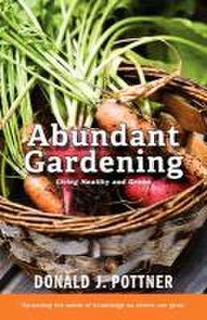 Abundant Gardening de Donald J. Pottner