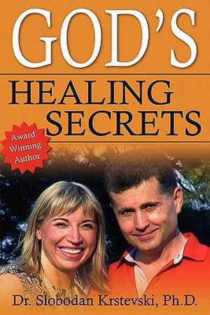 God's Healing Secrets de Slobodan Krstevski