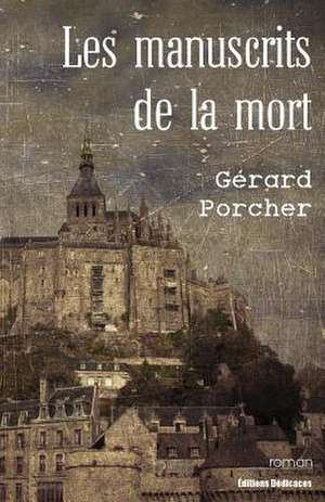 Les Manuscrits de La Mort de Gerard Porcher