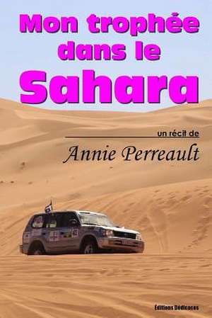 Mon Trophee Dans Le Sahara de Annie Perreault