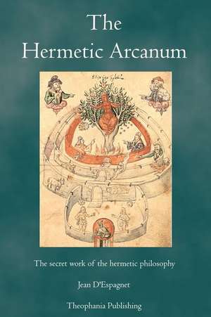 The Hermetic Arcanum de Jean D'Espagnet