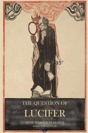 The Question of Lucifer de Waite, Arthur Edward