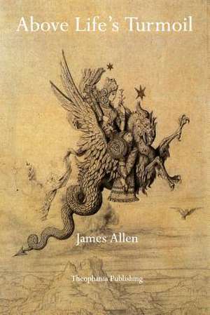 Above Life's Turmoil de James Allen