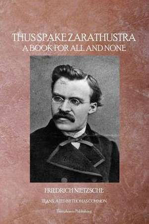 Thus Spake Zarathustra de Friedrich Wilhelm Nietzsche