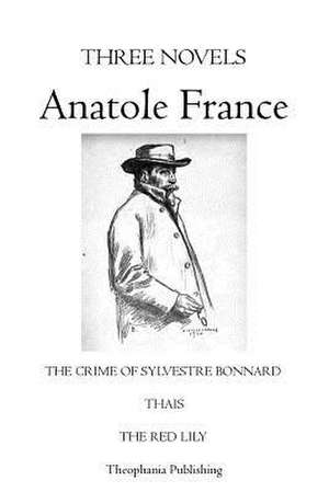 Three Novels Anatole France de Anatole France