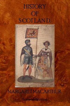 History of Scotland de Margaret MacArthur