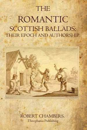 The Romantic Scottish Ballads de Robert Chambers