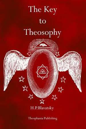 The Key to Theosophy de H. P. Blavatsky