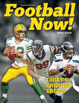 Football Now!: Today's Gridiron Greats de Mike Ryan