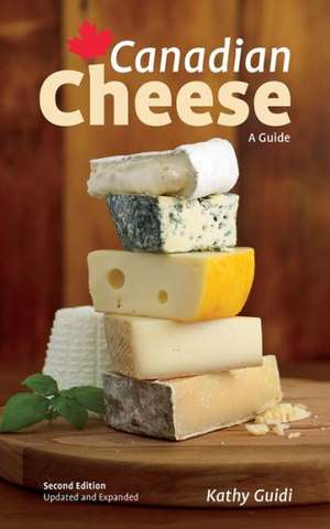 Canadian Cheese: A Guide de Kathy Guidi