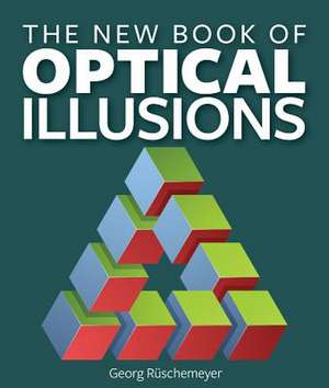 The New Book of Optical Illusions: Getting the Best from Your Dehydrator, from Fruit Leather to Meat Jerkies de Georg Rüschemeyer