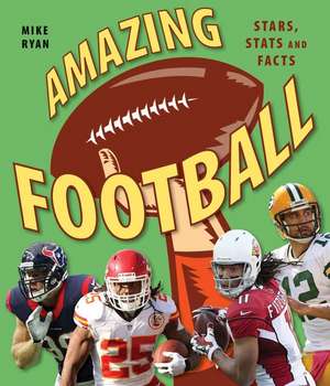 Amazing Football: Stars, STATS and Facts de Mike Ryan