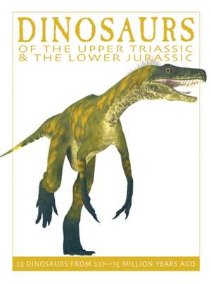 Dinosaurs of the Upper Triassic and the Lower Jurassic: 25 Dinosaurs from 227--175 Million Years Ago de David West