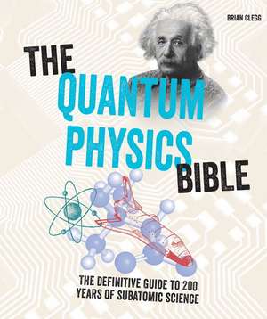 The Quantum Physics Bible de Brian Clegg