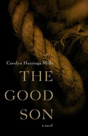 The Good Son de Carolyn Huizinga Mills