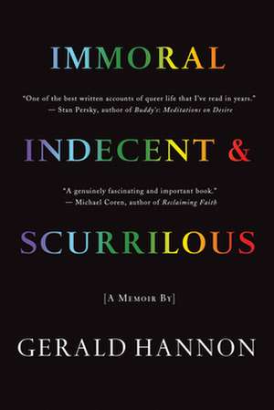 Immoral, Indecent, and Scurrilous de Gerald Hannon