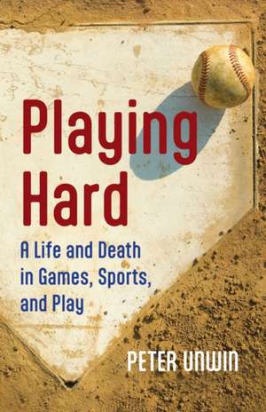 Playing Hard de Peter Unwin