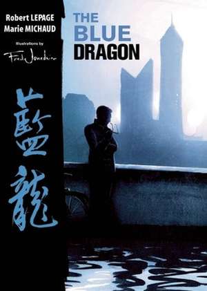 The Blue Dragon de Robert Lepage