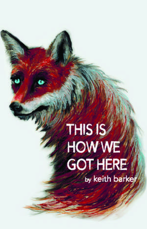 This Is How We Got Here de Keith Barker