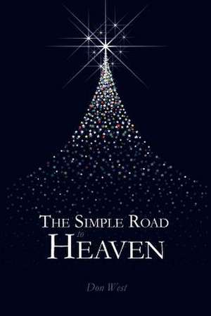 The Simple Road to Heaven de Don West