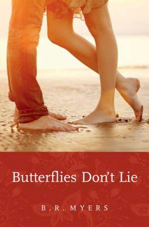 Butterflies Don't Lie de B. R. Myers