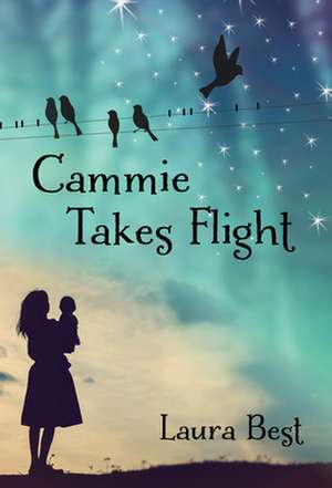 Cammie Takes Flight de Laura Best