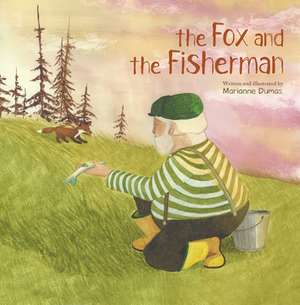 The Fox and the Fisherman de Marianne Dumas