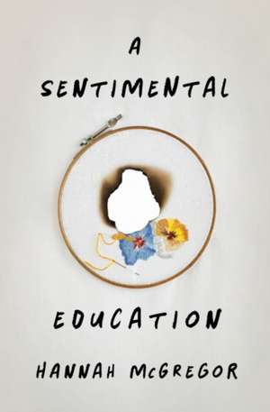 A Sentimental Education de Hannah McGregor