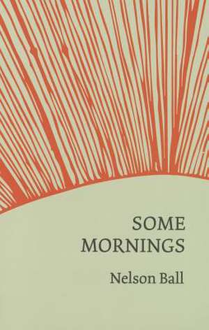 Ball, N: Some Mornings