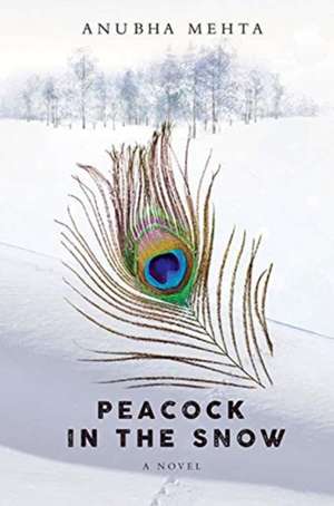 Peacock in the Snow de Anubha Mehta