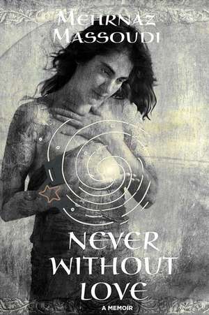 Never Without Love de Mehrnaz Massoudi